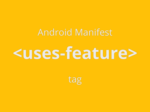 آشنایی با uses-feature در برنامه نویسی اندروید در اندروید استودیو
